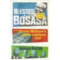 Blessed by Bosasa: Inside Gavin Watson's state capture cult | Adriaan Basson