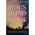 Jesus, Jihad and Peace: What Bible Prophecy Says About World Events Today | Michael Youssef