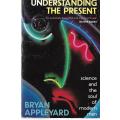 Understanding the present | Bryan Appleyard