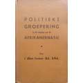 Politieke Groeperingin die Wording van die Afrikanernasie (Inscribed by Author, Afrikaans) | J. A...