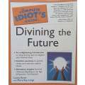 The Complete Idiots Guide to Divining the Future | Laura Scott and Mary Kay Linge