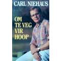 Om te Veg vir Hoop (Inscribed by Author, Afrikaans) | Carl Niehaus