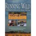 Running Wild: Dispelling The Myths of The African Wild Dog (Signed by both Photographers) | John ...
