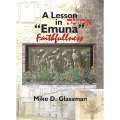 A Lesson in "Emuna" Faithfulness: A Spiritual Journey Through Eastern Europe to Discover my Roots...