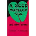 A Seed Must Seem to Die and Other Poems | Daniel P. Kunene