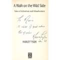 A Wlak on the Wild Side: Tales of Adventure and Misadventure (Inscribed by Author) | Harvey Tyson
