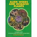 Alien Weeds And Invasive Plants: A Complete Guide to Declared Weeds and Invaders in South Africa ...