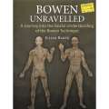 Bowen Unravelled: A Journey Into the Fascial Understanding of the Bowen Technique | Julian Baker