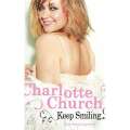 Charlotte Church: Keep Smiling (The Autobiography) | Charlotte Church and Fanny Blake