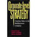 Corporate-Level Strategy: Creating Value in the Multibusiness Company (Signed by the Authors) | M...