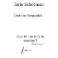 Darkness Suspended: How Far Can Faith Be Stretched? (Inscribed by Author) | Jurie Schoeman