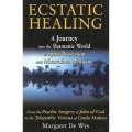 Ecstatic Healing: A Journey into the Shamanic World of Spirit Possession and Miraculous Medicine ...