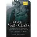 General Mark Clark: Commander of America's Fifth Army | Jon B. Mikolashek