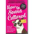 How to Sound Cultured | Thomas W Hodgkinson and Hubert Van Der Bergh