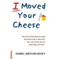 I Moved Your Cheese (Inscribed by Author) | Darrel Bristow-Bovey