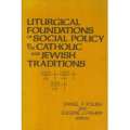 Liturgical Foundations of Social Policy in the Catholic & Jewish Traditions |  Daniel F Polish an...