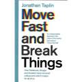 Move Fast and Break Things: How Facebook, Google and Amazon Have Cornered Culture and What it Mea...