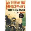 My Friend The Mercenary: A Memoir (Inscribed by Author) | James Brabazon