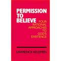 Permission to Believe: Four Rational Approches to God's Existence | Lawrence Kelemen