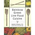 Rainbow Green Live-Food Cuisine | Gabriel Cousens