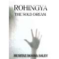 Rohingya: The Sold Dream | Mumtaz Moosa Saley