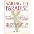 Sailing to Paradise: The Discovery of the Americas by 7000 B.C. | Jim Bailey