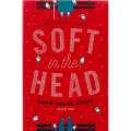 Soft in the Head |  Marie-Sabine Roger