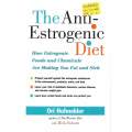 The Anti-Estrogenic Diet: How Estrogenic Foods and Chemicals Are Making You Fat and Sick | Ori Ho...