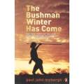 The Bushman Winter Has Come: The True Story of the Last Band of /Gwikwe Bushmen on the Great Sand...