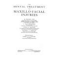 The Dental Treatment of Maxillo-Facial Injuries (Published 1944) | W. Kelsey Fry, et al.