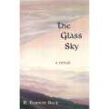 The Glass Sky: A Novel (Inscribed by Author) | R. Barnett Beck