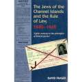 The Jews of the Channel Islands and the Rule of Law, 1940-1945 | David Fraser