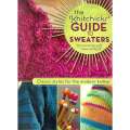 The Knitchicks' Guide to Sweaters: Classic Styles for the Modern Knitter | Marcelle Karp & Paulin...