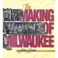 The Making of Milwaukee | John Gurda