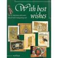 With Best Wishes: Step-by-Step Projects and Creative Ideas for Hand-Made Greeting Cards | Ronell ...