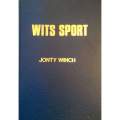 Wits Sport: An Illustrated History of Sport at the University of the Witwatersrand, Johannesburg ...
