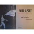 Wits Sport: An Illustrated History of Sport at the University of the Witwatersrand, Johannesburg ...