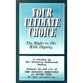 Your Ultimate Choice: The Right to Die With Dignity (A Selection by The Voluntary Euthanasia Soci...