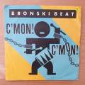 Bronski Beat  C'Mon! C'Mon! - Vinyl 7" Record - Very-Good+ Quality (VG+) (Aryeh)