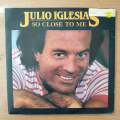 Julio Iglesias  So Close to Me - Vinyl 7" Record - Very-Good+ Quality (VG+) (verygoodplus7)