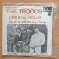 The Troggs  Love Is All Around / When Will The Rain Come - Vinyl 7" Record - Very-Good+ Qualit...
