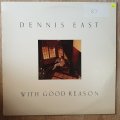 Dennis East - With Good Reason - Vinyl LP Record - Very-Good+ Quality (VG+)