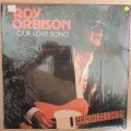 Roy Orbison  Our Love Song - Vinyl LP Record - Opened  - Very-Good+ Quality (VG+)