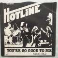 Hotline  You're So Good To Me / So Cold - Vinyl 7" Record - Opened  - Very-Good Quality (VG)