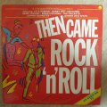 Then Came Rock 'n' Roll - Original Artists - Vinyl LP Record - Opened  - Very-Good Quality (VG)