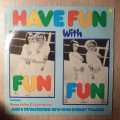 Fun Fun  Have Fun! - Vinyl LP Record - Very-Good+ Quality (VG+)