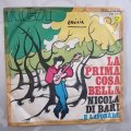 Nicola Di Bari  La Prima Cosa Bella - Vinyl 7" Record - Good+ Quality (G+)