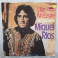 Miguel Rios  Like An Eagle - Vinyl 7" Record - Very-Good+ Quality (VG+)
