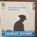Charles Jacobie  Adios Amigo Goodbye - Vinyl 7" Record - Very-Good+ Quality (VG+)