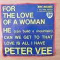 Peter Vee  Love Is All I Have / He (Can Build A Mountain) - Vinyl 7" Record - Very-Good+ Quali...
